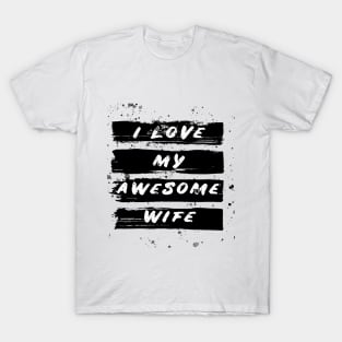 i love my awesome wife T-Shirt